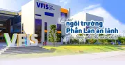 Trường Quốc tế Việt Nam - Phần Lan: Hội tụ tinh hoa giáo dục Phần Lan tại Việt Nam