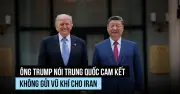 Trung Quốc cam kết với ông Trump không gửi vũ khí cho Iran