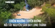 Tuyến đường nối Tây Nguyên sân bay Long Thành sắp mở rộng 8 làn xe