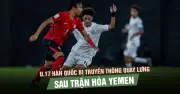 U17 Hàn Quốc bị truyền thông quay lưng sau trận hòa Yemen