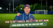 U.17 nữ Việt Nam vào tứ kết châu Á, HLV cảnh báo học trò 'chưa hài lòng sớm'