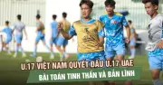 U.17 Việt Nam đứng trước cơ hội lớn giành vé World Cup nếu thắng UAE