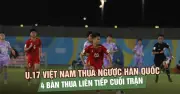 U.17 Việt Nam thua Hàn Quốc 1-4: Màn trình diễn quả cảm nhưng thiếu may mắn