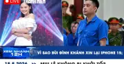 Vì sao Bùi Đình Khánh xin lại iPhone 15? Miêu Lê không bị khởi tố