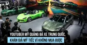 YouTuber người Mỹ tiết lộ lý do khán giả Mỹ thất vọng về xe Trung Quốc