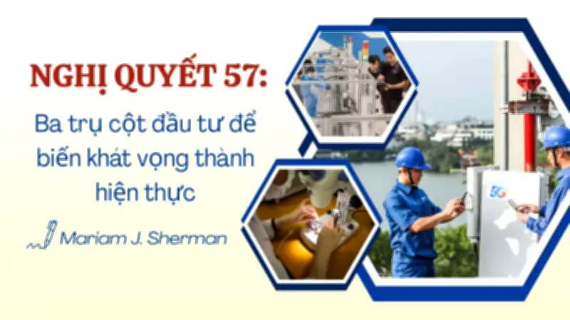 Đầu tư hiệu quả, tập trung có trọng điểm: Chìa khóa hiện thực hóa Nghị quyết 57