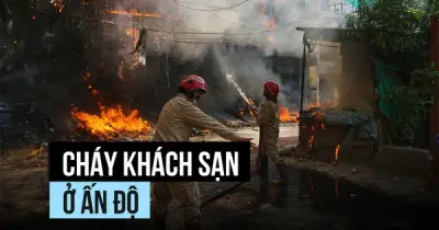 Cháy dữ dội khách sạn ở Ấn Độ, ít nhất 21 người thiệt mạng