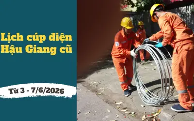 Lịch cúp điện TP Cần Thơ, Hậu Giang từ 3-7/6/2026: Cúp điện từ 6h sáng nhiều khu dân cư