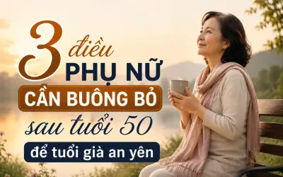 Phụ nữ sau tuổi 50 muốn già an yên hãy học cách buông bỏ 3 điều này