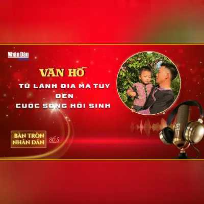 Văn hóa từ lành địa ma túy đến cuộc sống hồi sinh: Bài học từ Bản Tròn Nhân dân