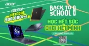 Acer Back To School 2026: Tặng thẻ game VNG 500.000 đồng khi mua laptop