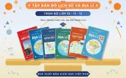 Bộ tập bản đồ Lịch sử và Địa lí mới hỗ trợ học sinh THCS, THPT