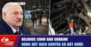 Belarus cảnh báo Ukraine động đất dịch chuyển cả đất nước