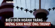 Blue Angels và Thunderbirds biểu diễn mừng sinh nhật Tổng thống Trump