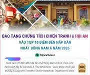 Bảo tàng Chứng tích Chiến tranh và Hội An lọt top 10 điểm đến hấp dẫn nhất ĐNA