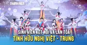 Chung kết hội thi văn nghệ Việt-Trung: Sân chơi kết nối sinh viên
