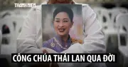 Công chúa Thái Lan qua đời ở tuổi 73