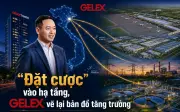 GELEX tái định vị thành nhà phát triển hạ tầng đa lĩnh vực, tham gia sân bay Gia Bình