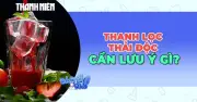Giải độc thanh lọc cơ thể: Lợi ích chưa rõ ràng, rủi ro tiềm ẩn