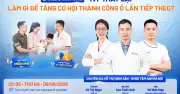 Giải đáp nguyên nhân IVF thất bại và kỹ thuật hỗ trợ sinh sản hiện đại