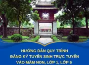 Hà Nội hướng dẫn đăng ký tuyển sinh đầu cấp trực tuyến