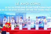 Hà Nội khởi công loạt 5 tuyến metro và 3 dự án nhà ở cho thuê