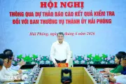 Hội nghị thông qua dự thảo báo cáo kiểm tra Ban Thường vụ Thành ủy Hải Phòng