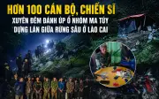 Hơn 100 cán bộ chiến sĩ xuyên đêm đánh ổ nhóm ma túy giữa rừng sâu Lào Cai