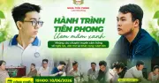 Hành trình vượt khó của sinh viên trong chương trình Hành trình Tiên Phong