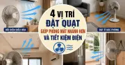 Đổi 4 vị trí đặt quạt để phòng mát nhanh và tiết kiệm điện