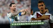 Klose dự đoán đúng: Messi phá kỷ lục ghi bàn World Cup