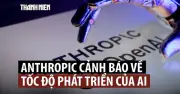 Lo ngại AI tiên tiến vượt kiểm soát, Anthropic kêu gọi ngừng phát triển