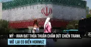 Mỹ và Iran đạt thỏa thuận chấm dứt chiến tranh, giá dầu thế giới giảm mạnh