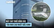 Máy bay nhỏ đâm vào tòa nhà cao nhất Bắc Kinh