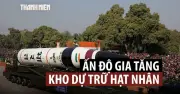 Ấn Độ lần đầu triển khai đầu đạn hạt nhân, thay đổi lập trường quân sự