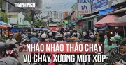 Người dân nháo nhào tháo chạy khi xưởng mút xốp cháy lan sát nhà trọ