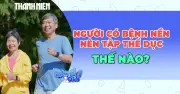 Người mắc bệnh mạn tính nên tập thể dục như thế nào?