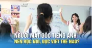 Người mất gốc tiếng Anh nên học nói, đọc, viết theo phương pháp Linearthinking
