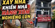 Nhà 3 tầng nứt toác, nghiêng lún vì hàng xóm đào móng: Chủ nhà nghẹn ngào chưa kịp tân gia
