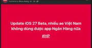 Nhiều người dùng Việt không vào được app ngân hàng sau khi lên iOS 27 Developer Beta
