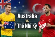 Nhận định Australia vs Thổ Nhĩ Kỳ: Cơ hội cho xứ chuột túi?