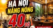 Nắng nóng 40 độ C: Nơi nào lý tưởng cho dân kinh doanh tiếp khách giữa trưa hè Hà Nội?