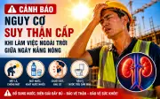 Nắng nóng kéo dài: Nguy cơ suy thận cấp tăng cao