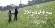 Phim ngắn 'Khi gió thổi qua' - Câu chuyện kết nối giữa những tâm hồn cô đơn