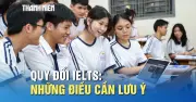 Quy đổi IELTS trong tuyển sinh 2026: Những điều thí sinh cần lưu ý