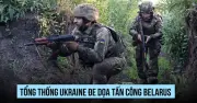 Tổng thống Ukraine ra tối hậu thư đe dọa Belarus