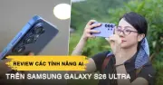 Trải nghiệm camera cao cấp trên Galaxy S26 Ultra: Zoom mượt, chống rung đỉnh