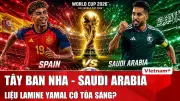 Tây Ban Nha đè bẹp Saudi Arabia 3-0 tại World Cup 2026