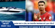Xem nhanh 20h: Du thuyền Trương Mỹ Lan giảm giá 4 lần vẫn ế, Ronaldo gây thất vọng