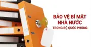 Đề xuất quy định mới về bảo vệ bí mật nhà nước trong Bộ Quốc phòng